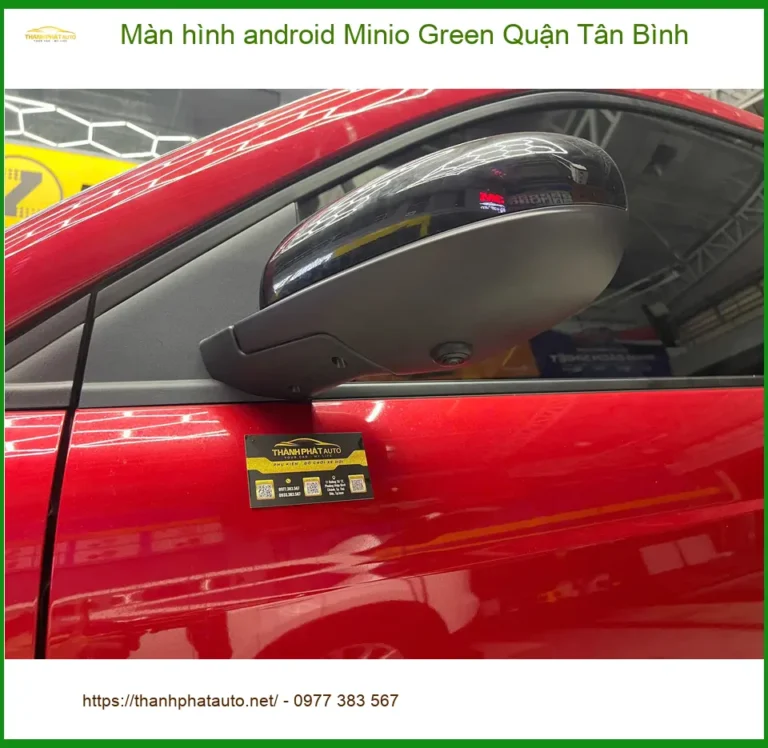 Nơi Lắp Màn Hình Android Ô Tô Minio Green Quận Tân Bình - Giá Tốt TPHCM