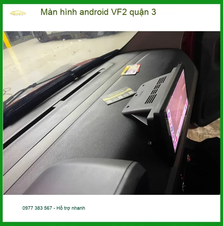 Địa Chỉ Lắp Màn Hình Android Ô Tô hình android VF2 quận 3 - Lắp Đặt Uy Tín TPHCM