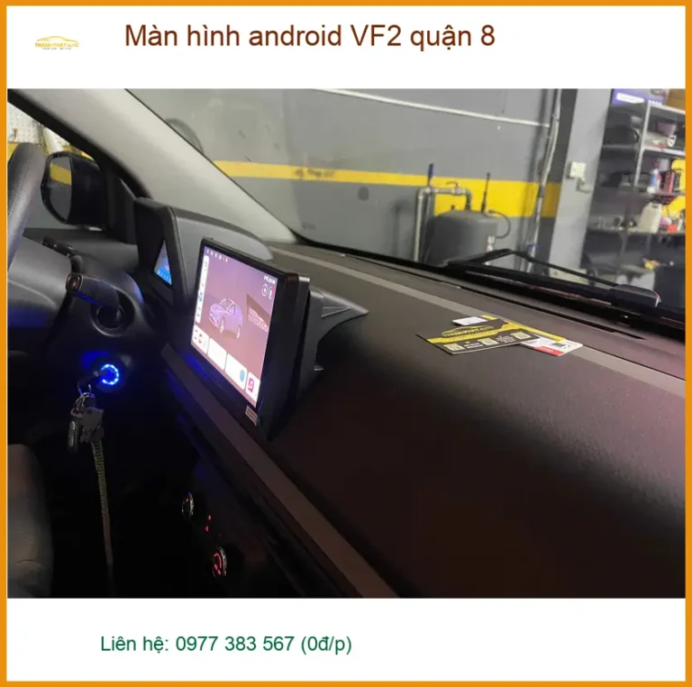 Nơi Gắn Màn Hình Android Ô Tô hình android VF2 quận 8 - Giá Tốt TPHCM
