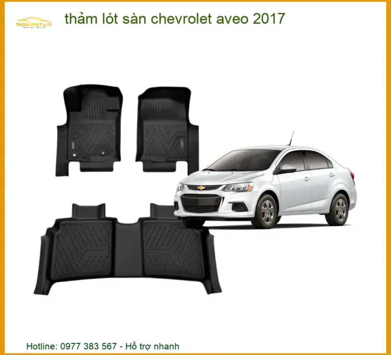 Thảm Lót Sàn Chevrolet Aveo 2017 - Địa Chỉ Lắp Đặt Uy Tín TPHCM