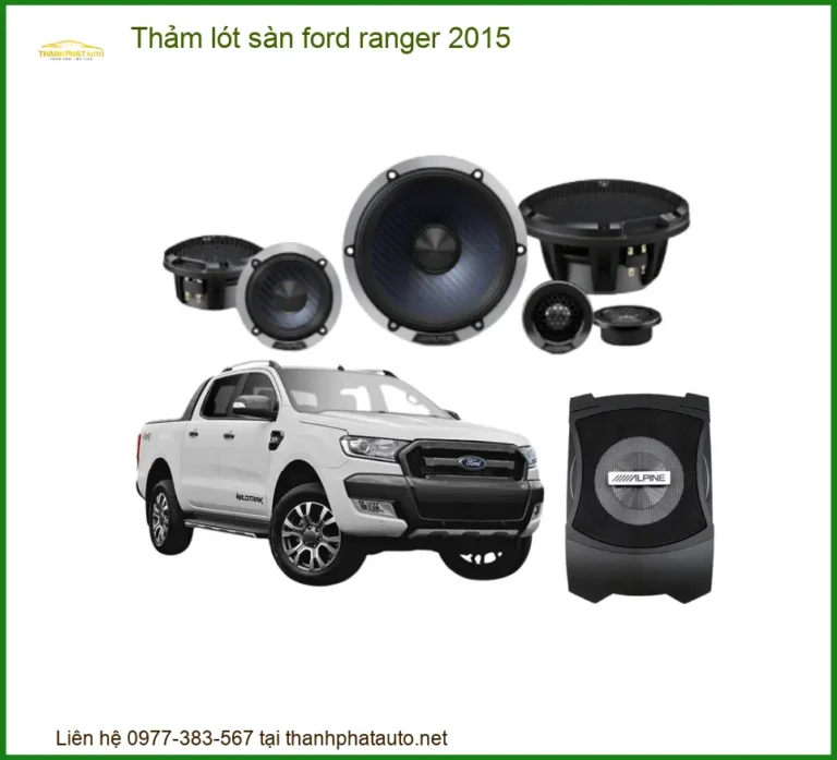 Thảm Lót Sàn Ford Ranger 2015 - Địa Chỉ Lắp Đặt Uy Tín TPHCM
