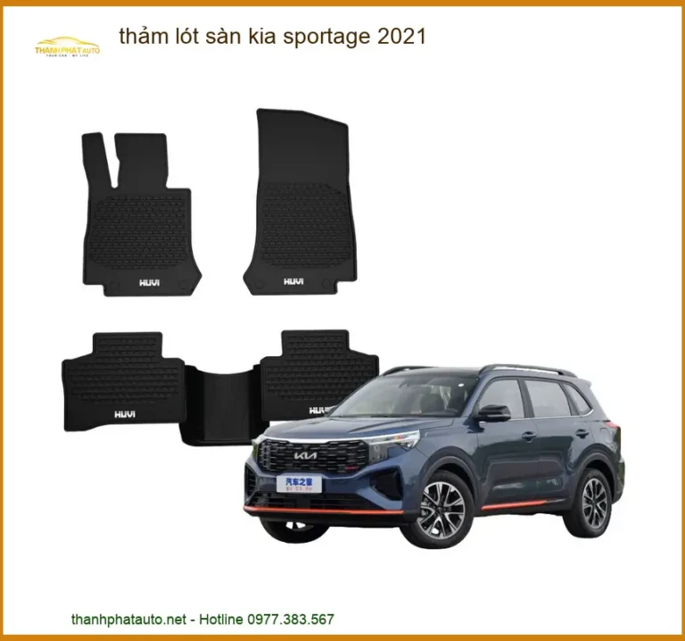 Thảm Lót Sàn Kia Sportage 2021 - Trung Tâm Lắp Đặt Chính Hãng Giá Tốt TPHCM