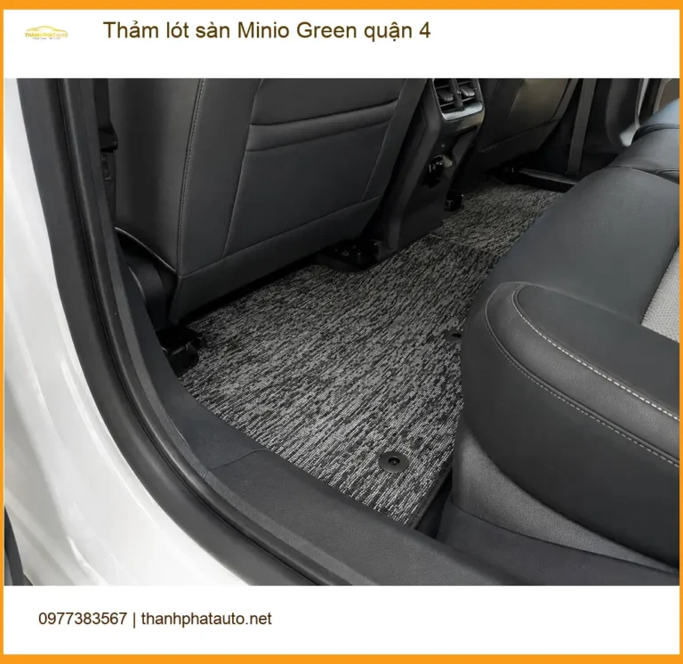 Địa Chỉ Lắp Thảm Lót Sàn Ô Tô lót sàn Minio Green quận 4 - Giá Tốt TPHCM