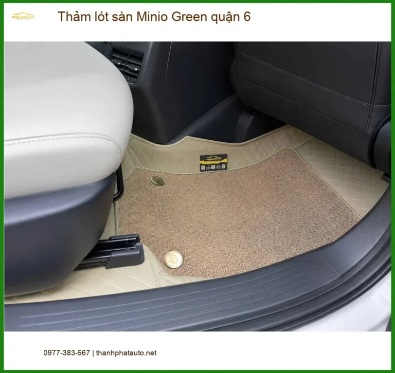 Địa Chỉ May Thảm Lót Sàn Ô Tô lót sàn Minio Green quận 6 - Thi Công Chuyên Nghiệp