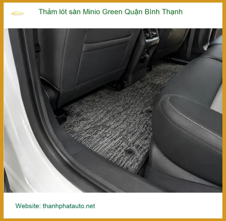 Nơi Lắp Thảm Lót Sàn Ô Tô lót sàn Minio Green Quận Bình Thạnh - Giá Tốt TPHCM