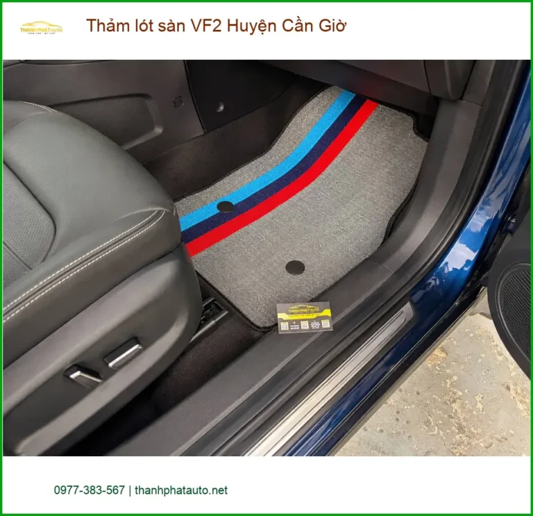 Địa Chỉ May Thảm Lót Sàn Ô Tô lót sàn VF2 Huyện Cần Giờ - Giá Tốt TPHCM