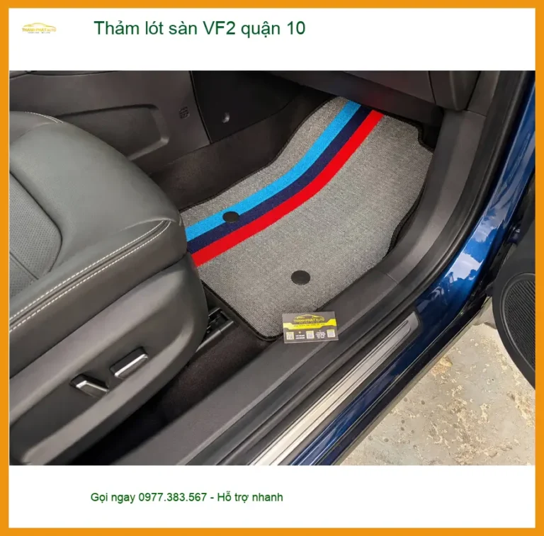 Dịch Vụ Lắp Thảm Lót Sàn Ô Tô lót sàn VF2 quận 10 - Giá Tốt TPHCM