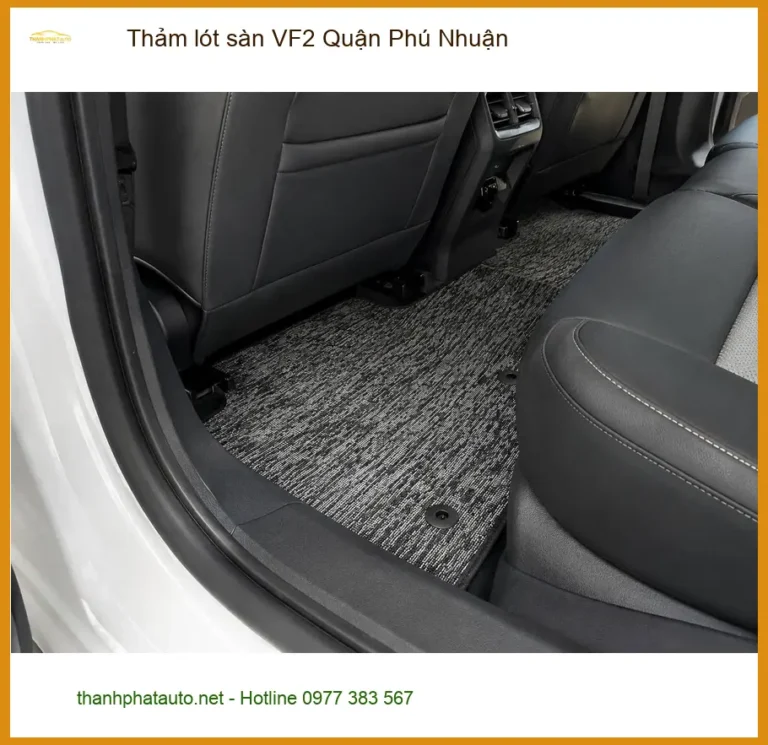 Địa Chỉ Lắp Thảm Lót Sàn Ô Tô lót sàn VF2 Quận Phú Nhuận - Giá Tốt TPHCM