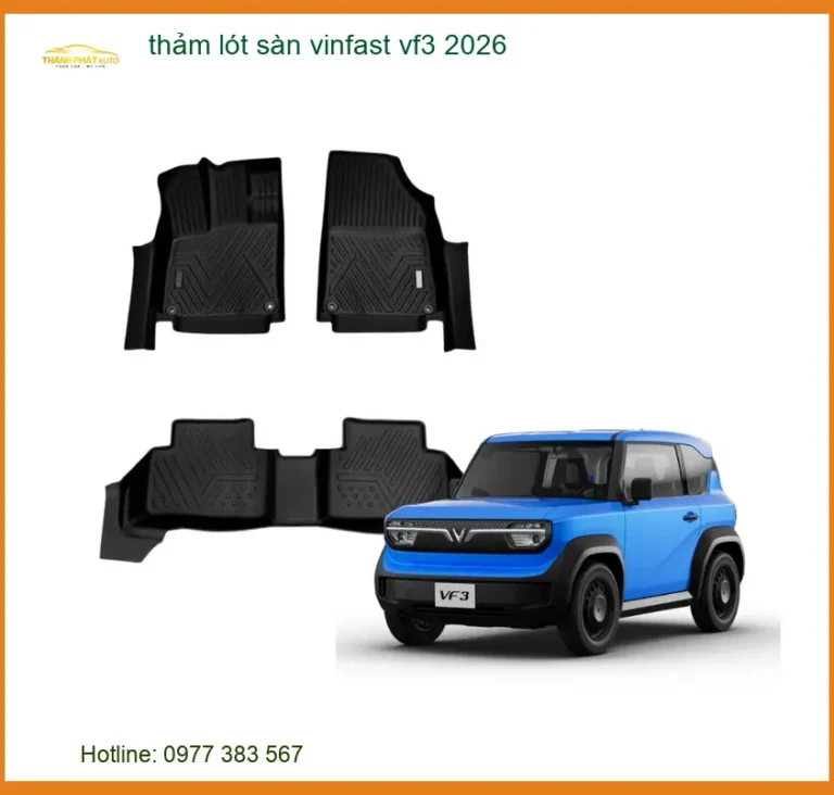 Thảm Lót Sàn Vinfast VF3 2026 - Địa Chỉ Lắp Đặt Chính Hãng TPHCM