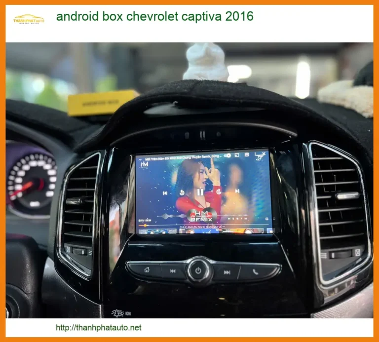 Android Box Chevrolet Captiva 2016 - Địa Chỉ Lắp Đặt Chính Hãng TPHCM