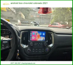 Android Box Chevrolet Colorado 2021 - Địa Chỉ Nâng Cấp Cao Cấp TPHCM