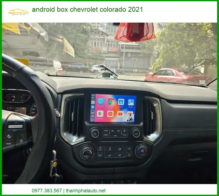 Android Box Chevrolet Colorado 2021 - Địa Chỉ Nâng Cấp Cao Cấp TPHCM