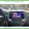 Android Box Chevrolet Trailblazer 2022 - Trung Tâm Gắn Uy Tín TPHCM