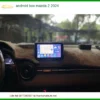Android Box Ô Tô Mazda 2 2024 - Trung Tâm Nâng Cấp Chính Hãng TPHCM