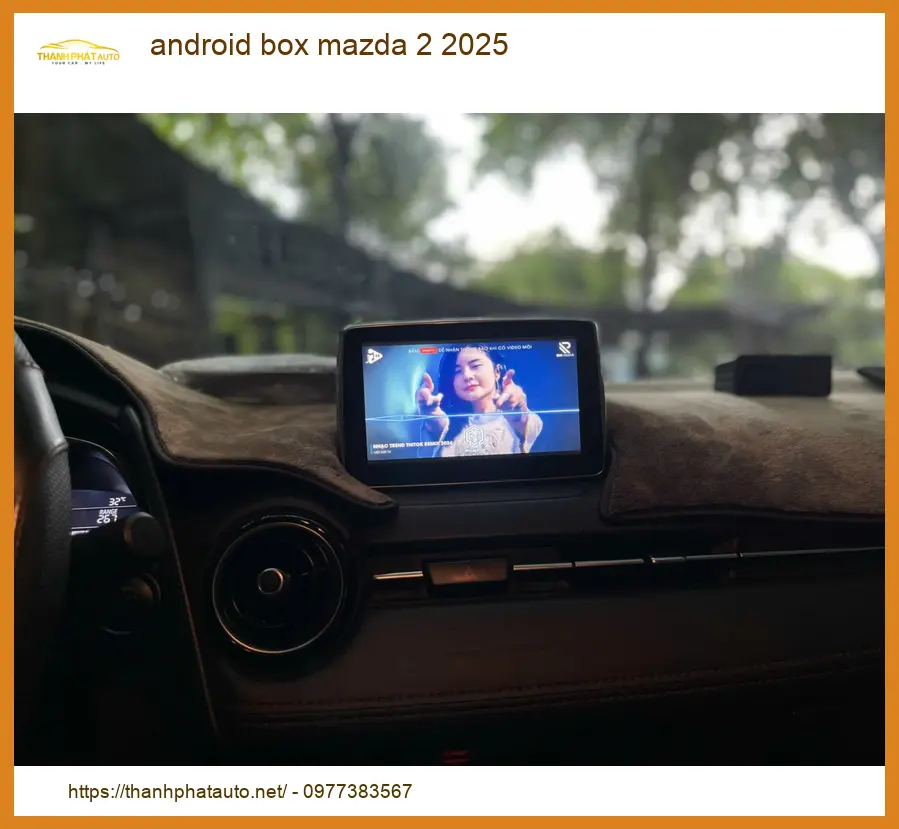 Màn Hình Android Box Mazda 2 2025 - Địa Chỉ Lắp Đặt Uy Tín TPHCM