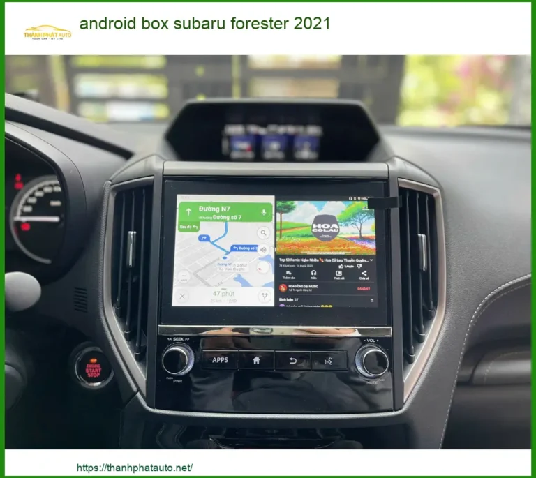 Android Box Subaru Forester 2021 - Trung Tâm Lắp Đặt Chính Hãng TPHCM