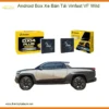 Android Box Xe Bán Tải Vinfast VF Wild - Đơn Vị Thi Công Chính Hãng TPHCM