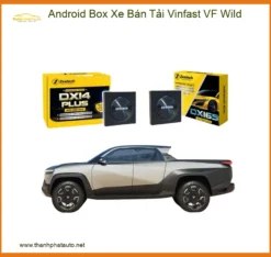 Android Box Xe Bán Tải Vinfast VF Wild - Đơn Vị Thi Công Chính Hãng TPHCM