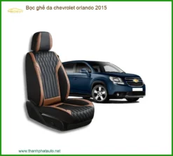 Bọc Ghế Da Chevrolet Orlando 2015 - Địa Chỉ Lắp Đặt Ghế Da Uy Tín Tại TPHCM