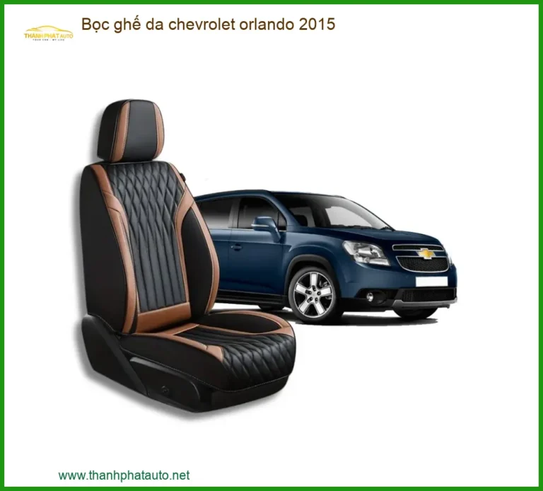 Bọc Ghế Da Chevrolet Orlando 2015 - Địa Chỉ Lắp Đặt Ghế Da Uy Tín Tại TPHCM