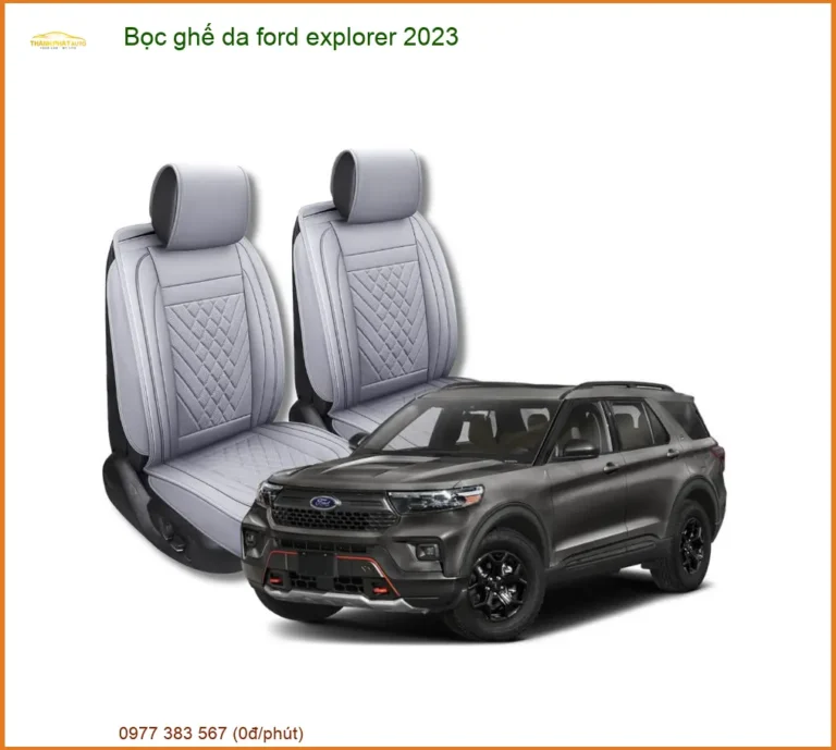 Bọc Ghế Da Ford Explorer 2023 - Trung Tâm Lắp Đặt Uy Tín TPHCM