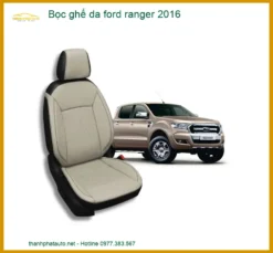 Bọc Ghế Da Ford Ranger 2016 - Địa Chỉ Nâng Cấp Chính Hãng Giá Tốt TPHCM