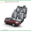 Bọc Ghế Da Honda CRV 2012 - Địa Chỉ Lắp Đặt Uy Tín TPHCM