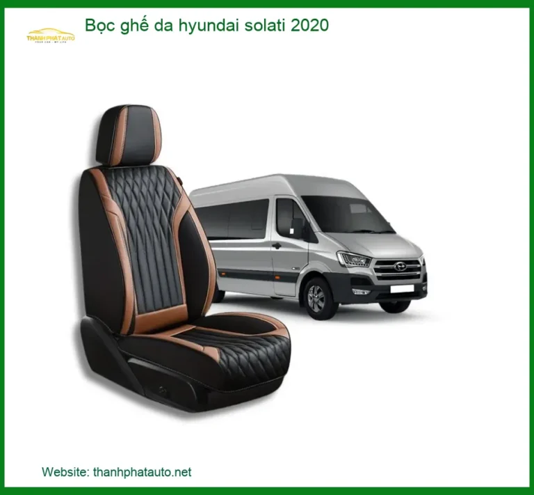 Bọc Ghế Da Hyundai Solati 2020 - Địa Chỉ Lắp Đặt Uy Tín TPHCM