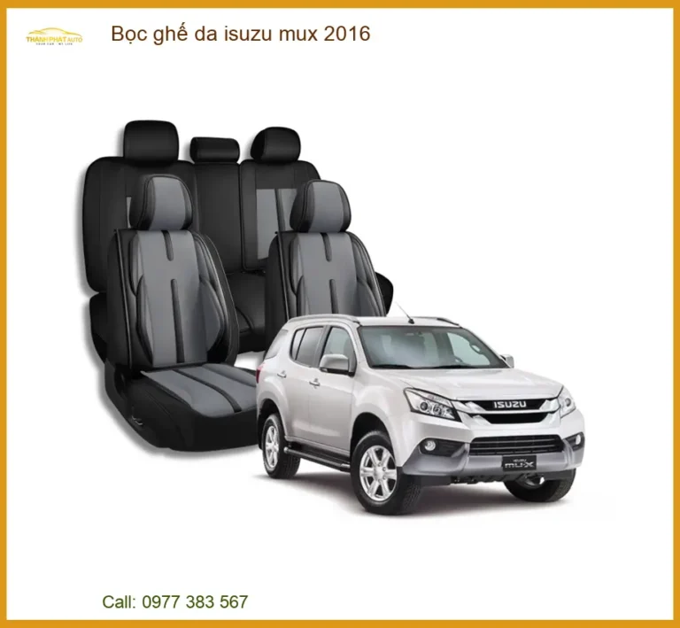 Bọc Ghế Da Cao Cấp Cho Xe Isuzu MUX 2016 - Địa Chỉ Lắp Đặt Uy Tín Giá Tốt TPHCM