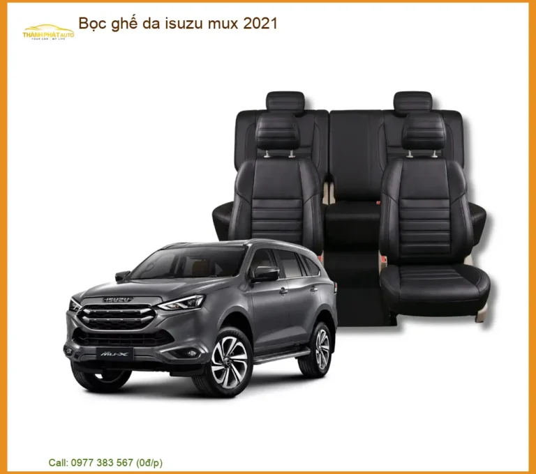 Bọc Ghế Da Xe Isuzu MUX 2021 Cao Cấp - Trung Tâm Thi Công Giá Tốt TPHCM
