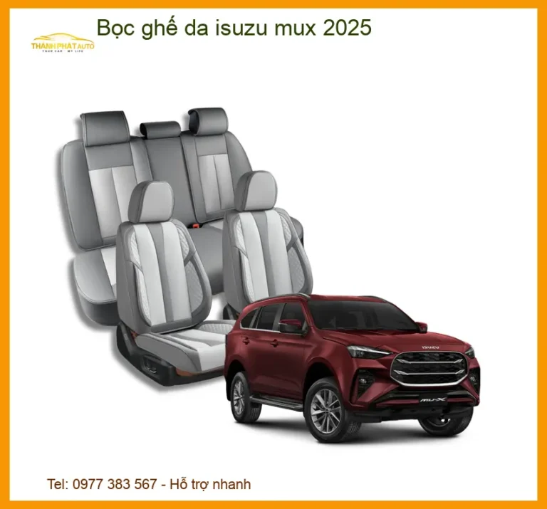 Bọc Ghế Da Isuzu MUX 2025 - Trung Tâm Bọc Ghế Da Uy Tín Giá Tốt TPHCM
