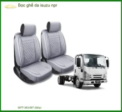 Bọc Ghế Da Xe Isuzu NPR Cao Cấp Chính Hãng - Trung Tâm Độ Ghế Da Uy Tín TPHCM