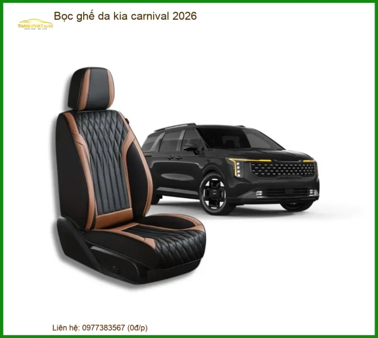 Bọc Ghế Da Kia Carnival 2026 - Trung Tâm Thi Công Giá Tốt TPHCM