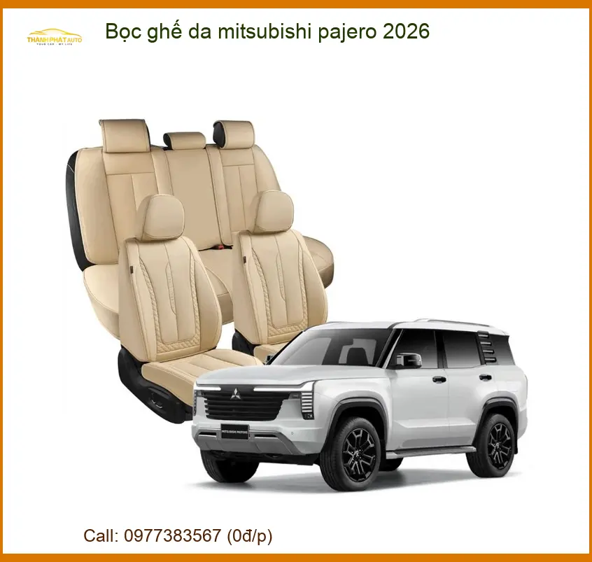 Bọc Ghế Da Mitsubishi Pajero 2026 - Địa Chỉ Lắp Đặt Uy Tín TPHCM