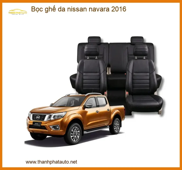 Bọc Ghế Da Nissan Navara 2016 - Nơi Gắn Ghế Da Cao Cấp Giá Tốt TPHCM