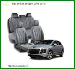 Bọc Ghế Da Peugeot 3008 2016 - Địa Chỉ Lắp Đặt Nâng Cấp Ghế Da Cao Cấp TPHCM
