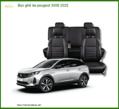 Bọc Ghế Da Peugeot 3008 2025 - Địa Chỉ Lắp Đặt Ghế Da Uy Tín TPHCM