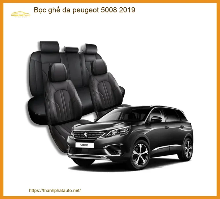 Bọc Ghế Da Cao Cấp Peugeot 5008 2019 - Địa Chỉ Lắp Đặt Uy Tín TPHCM