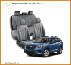Bọc Ghế Da Subaru Forester 2023 - Trung Tâm Lắp Đặt Chính Hãng Giá Tốt TPHCM