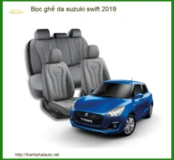 Bọc Ghế Da Suzuki Swift 2019 - Địa Chỉ Lắp Đặt Uy Tín TPHCM