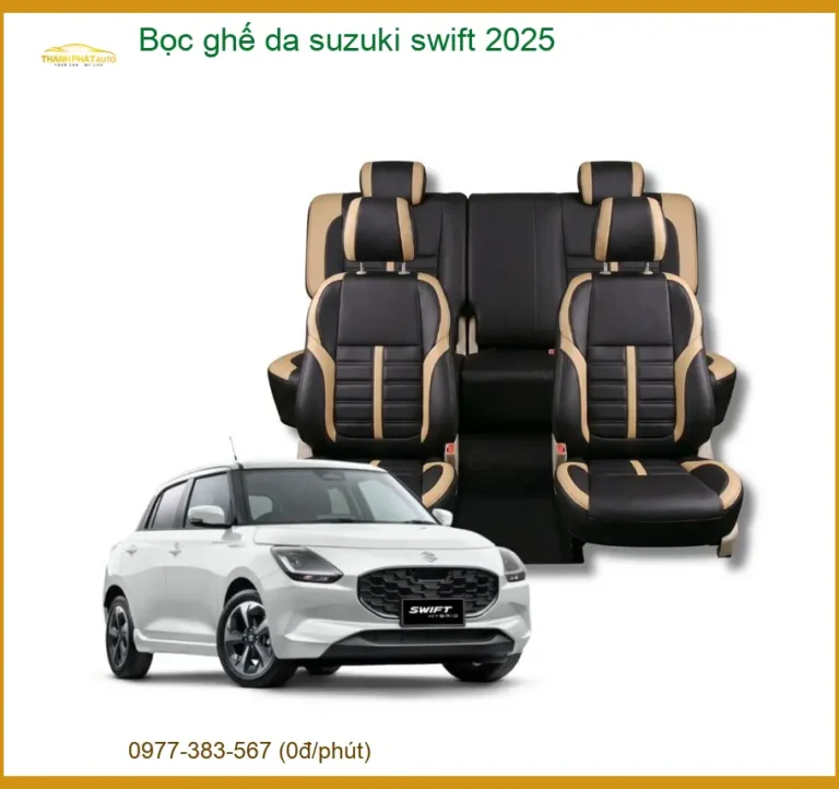 Bọc Ghế Da Suzuki Swift 2025 - Trung Tâm Lắp Đặt Uy Tín Giá Tốt TPHCM