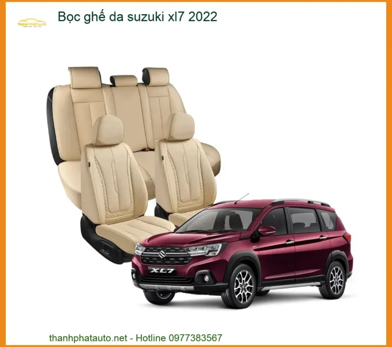 Bọc Ghế Da Suzuki XL7 2022 - Địa Chỉ Lắp Đặt Chính Hãng Giá Tốt TPHCM
