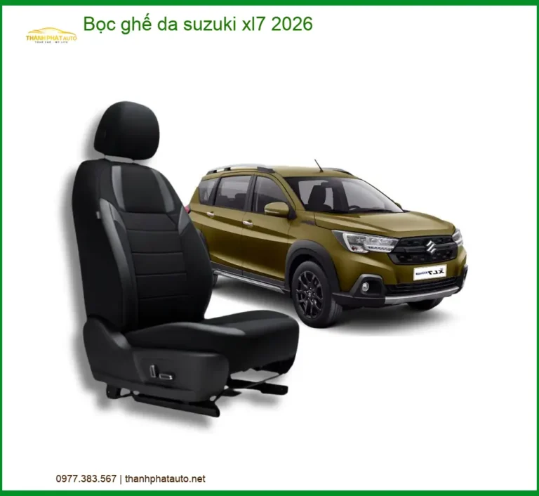 Bọc Ghế Da Cao Cấp Suzuki XL7 2026 - Địa Chỉ Lắp Đặt Uy Tín TPHCM