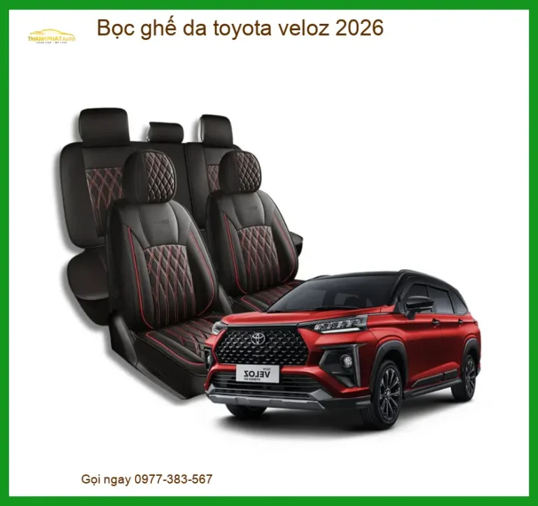 Bọc Ghế Da Xe Ô Tô Toyota Veloz 2026 - Địa Chỉ Lắp Đặt Uy Tín TPHCM