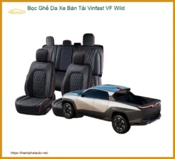 Bọc Ghế Da Xe Bán Tải Vinfast VF Wild - Trung Tâm Lắp Đặt Uy Tín TPHCM
