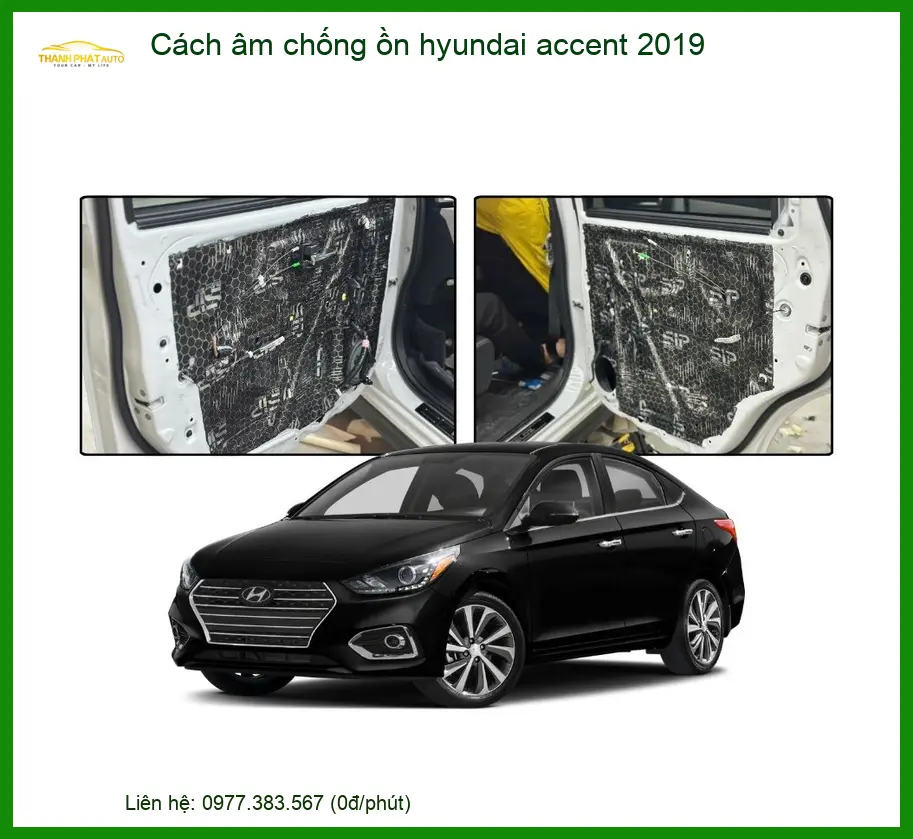 Cách Âm Chống Ồn Hyundai Accent 2019 - Địa Chỉ Lắp Đặt Uy Tín TPHCM