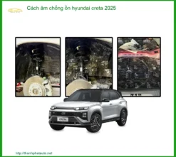 Cách âm chống ồn Hyundai Creta 2025 - Địa Chỉ Lắp Đặt Uy Tín TPHCM