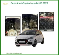 Cách âm chống ồn Hyundai i10 2023 - Trung Tâm Lắp Đặt Chính Hãng TPHCM
