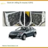 Cách Âm Chống Ồn Mazda 3 2012 - Địa Chỉ Lắp Đặt Chống Ồn Uy Tín TPHCM