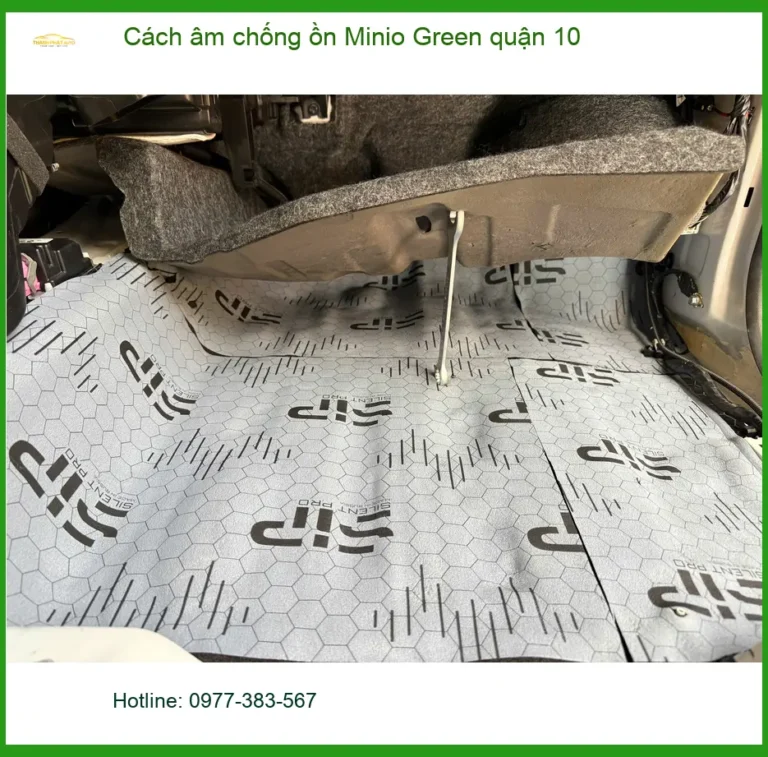 Dịch Vụ Thi Công Cách Âm Chống Ồn Ô Tô Minio Green Quận 10 - Giá Tốt TPHCM